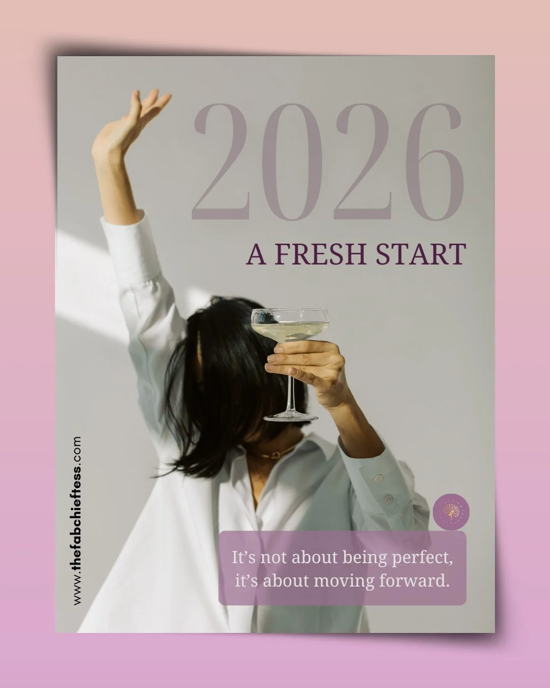 A fresh start doesn&rsquo;t require perfection.
It requires presence.

2026 isn&rsquo;t asking you to be flawless. It&rsquo;s inviting you to move forward with clarity, self-trust, and compassion.

Raise a glass to the woman you are becoming.
To the 