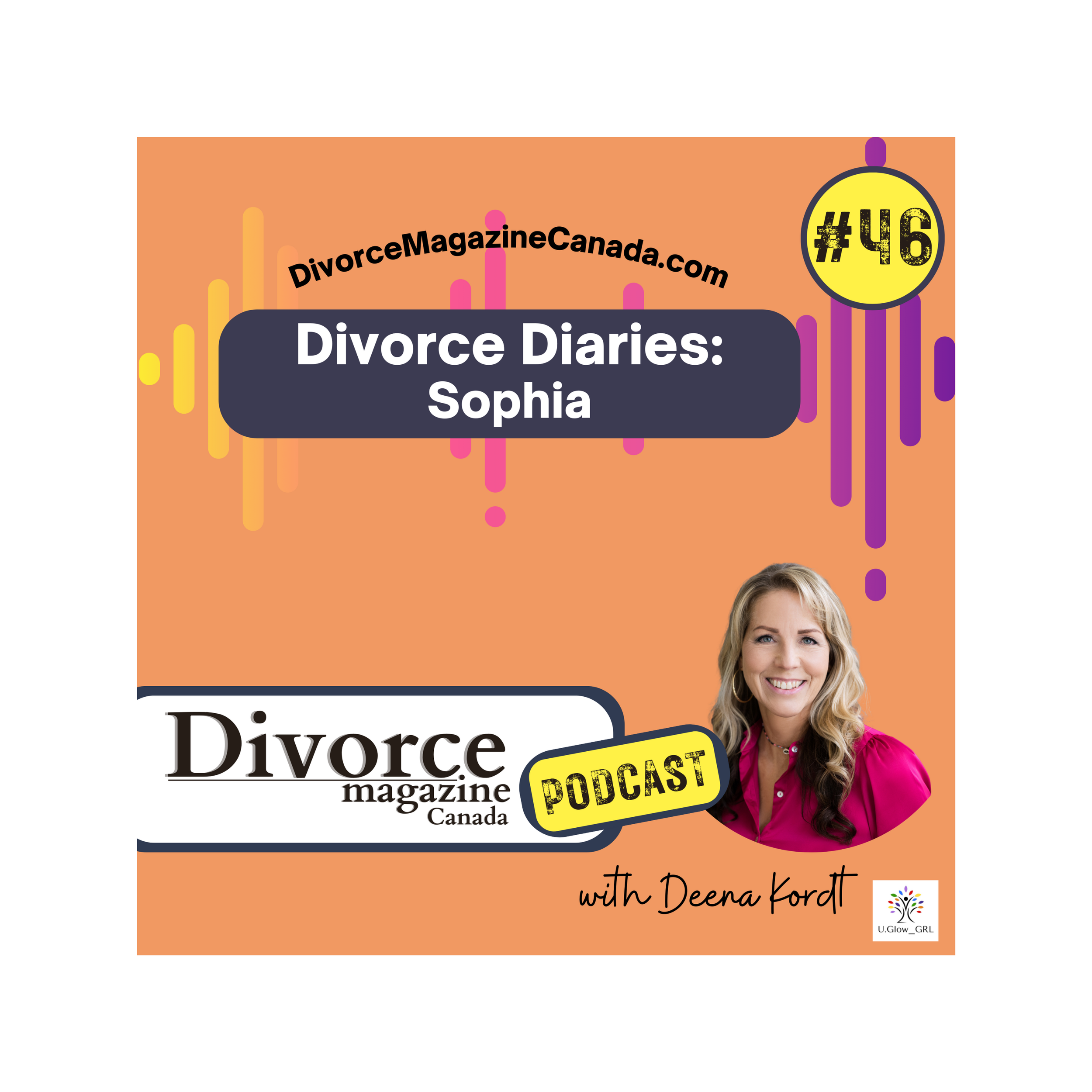Divorce Magazine Canada Podcast #46 "Divorce Diaries - Sophia" with Deena Kordt