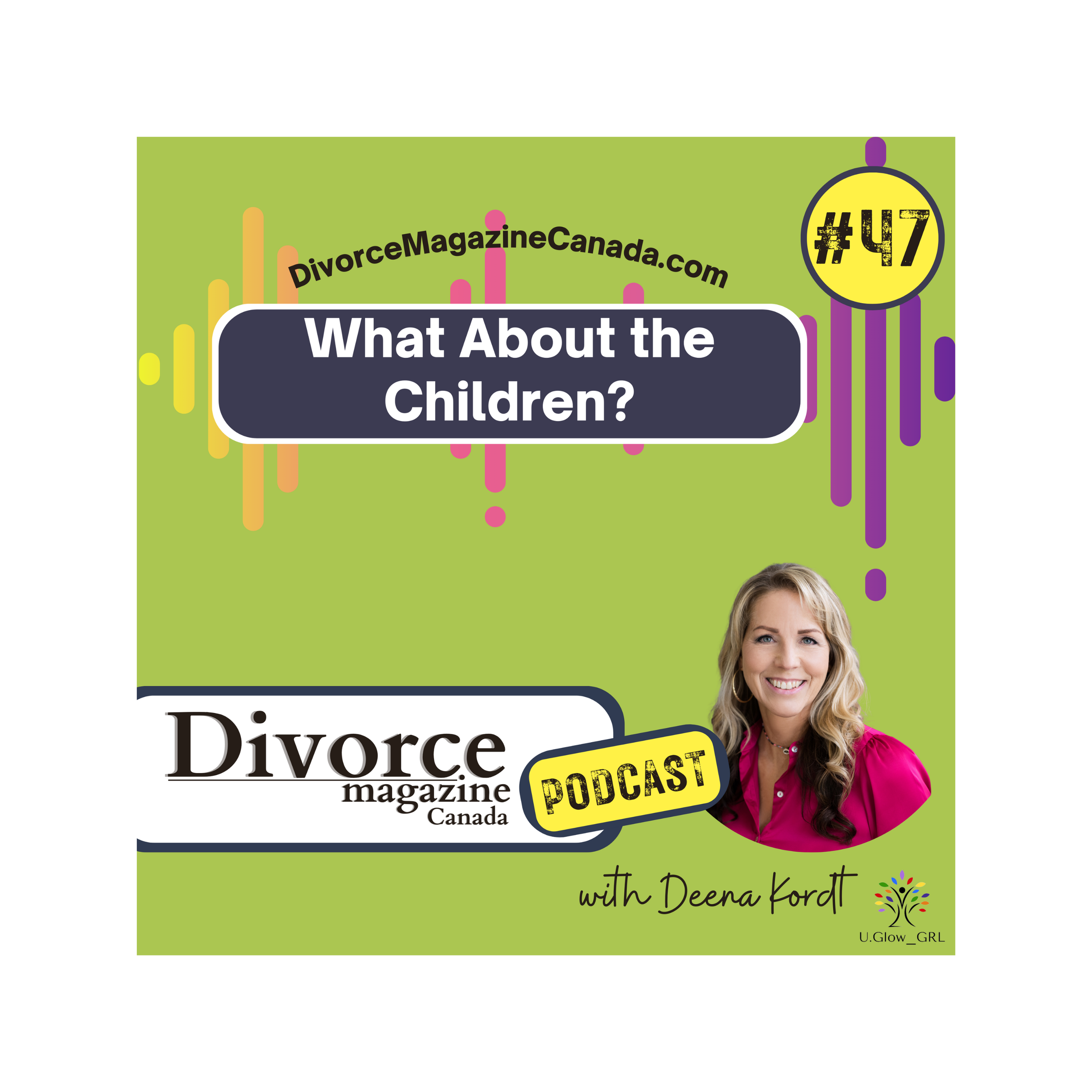 Divorce Magazine Canada Podcast #47 "What About the Children?" Joshua Wasylciw with Deena Kordt