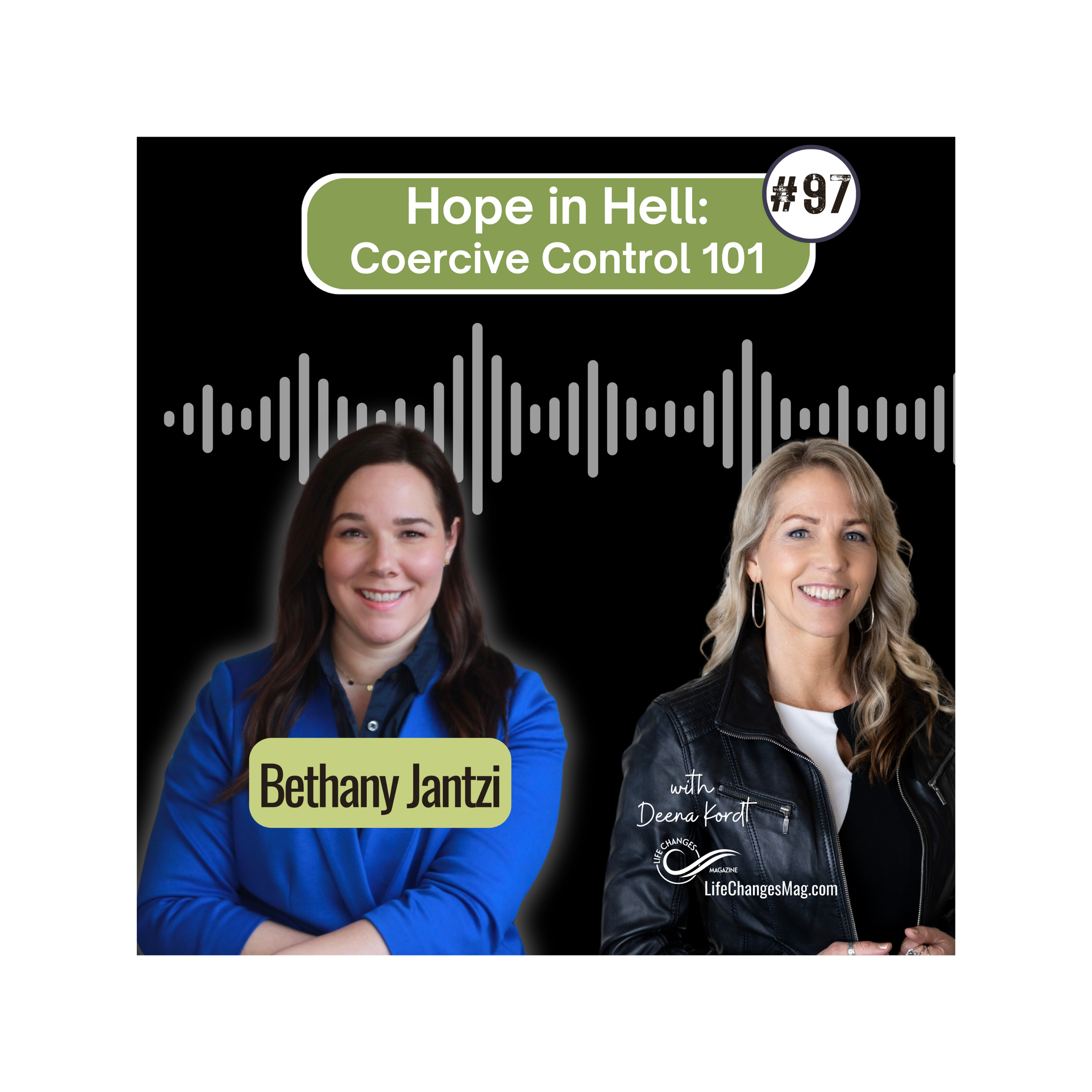 Life Changes Channel Podcast Episode #97 "Hope in Hell: Coercive Control 101" with Bethany Jantzi