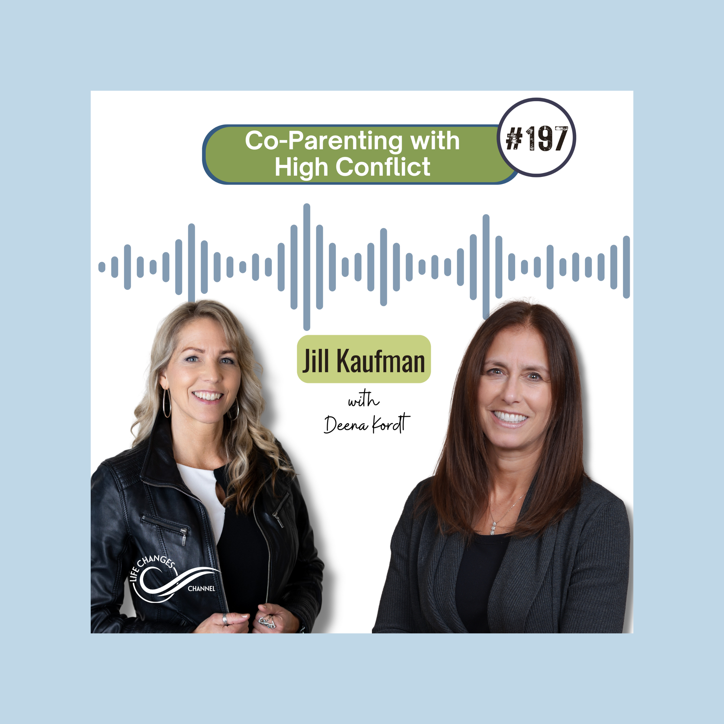 Podcast cover featuring Jill Kaufman and Deena Kordt discussing co-parenting with high conflict, with audio wave graphic and episode number 197.