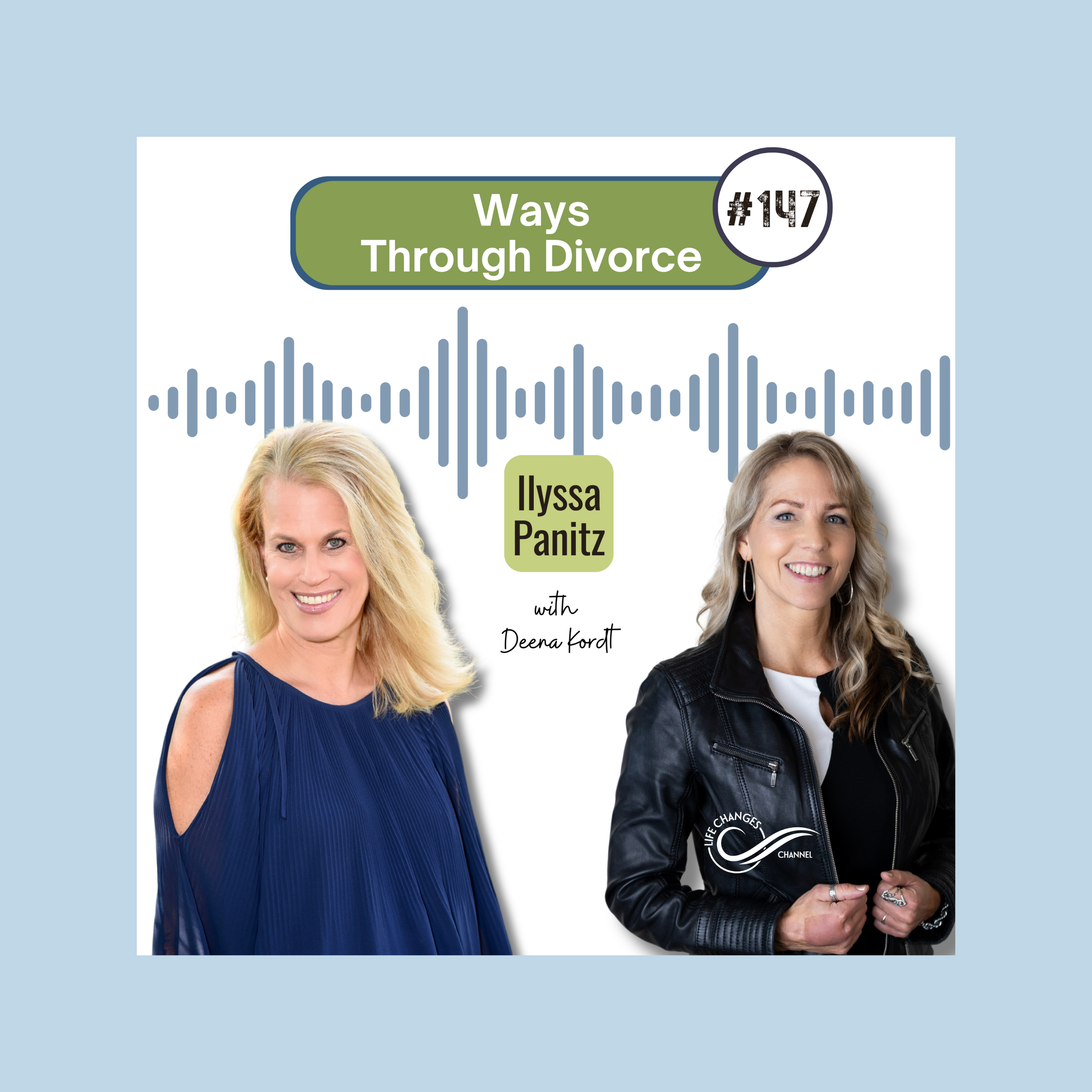 Life Changes Channel Podcast Episode #147 "Ways Through Divorce" with Ilyssa Panitz