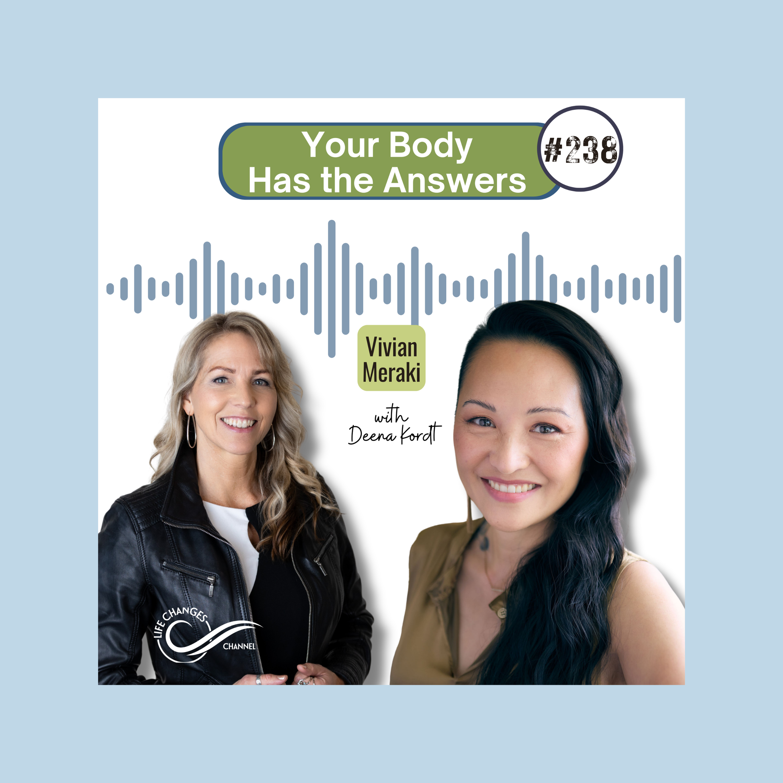 Life Changes Channel Podcast Episode #238 Your Body Has the Answers With Vivian Meraki