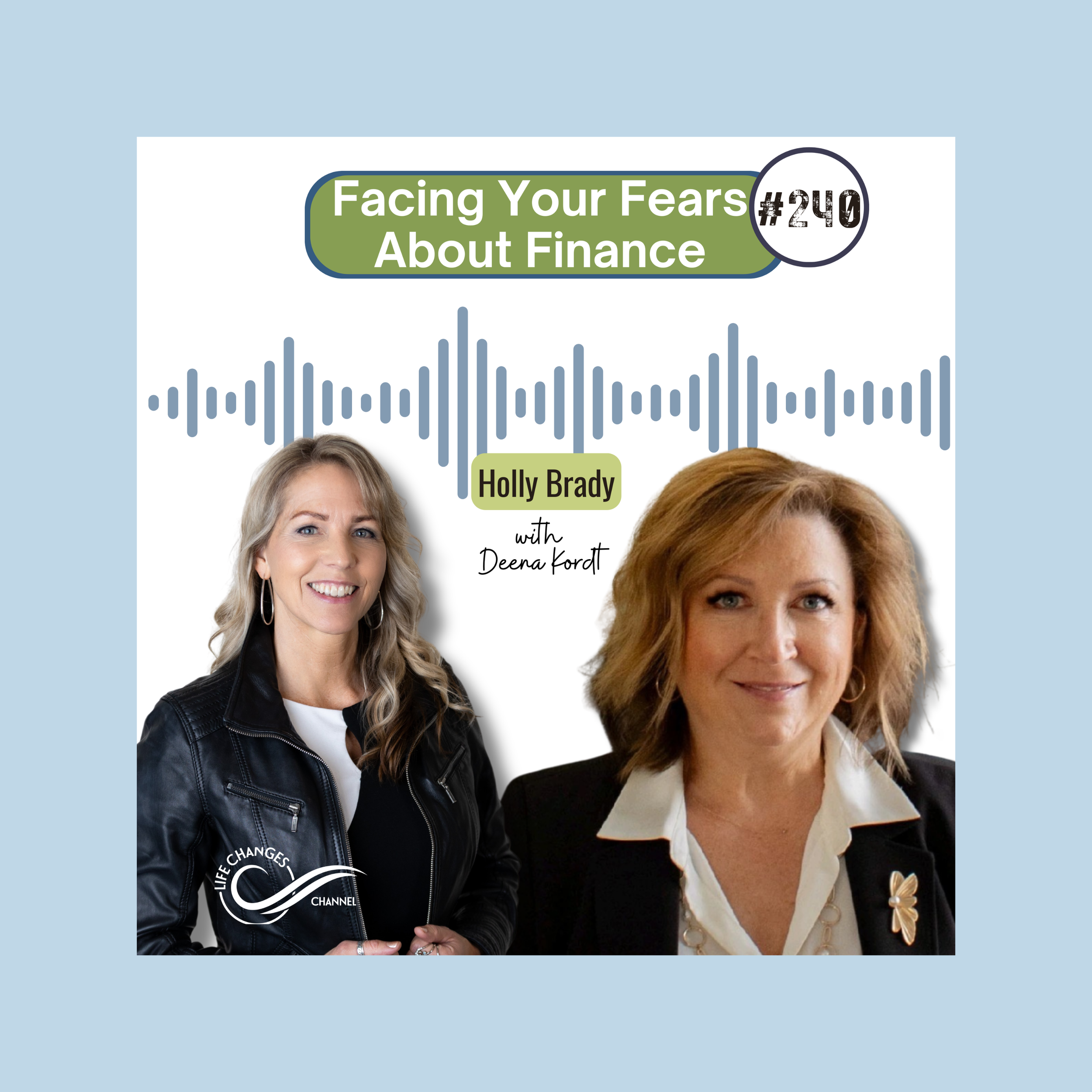 Life Changes Channel Podcast Episode #240 "Facing Your Fears About Finance. With Holly Brady"