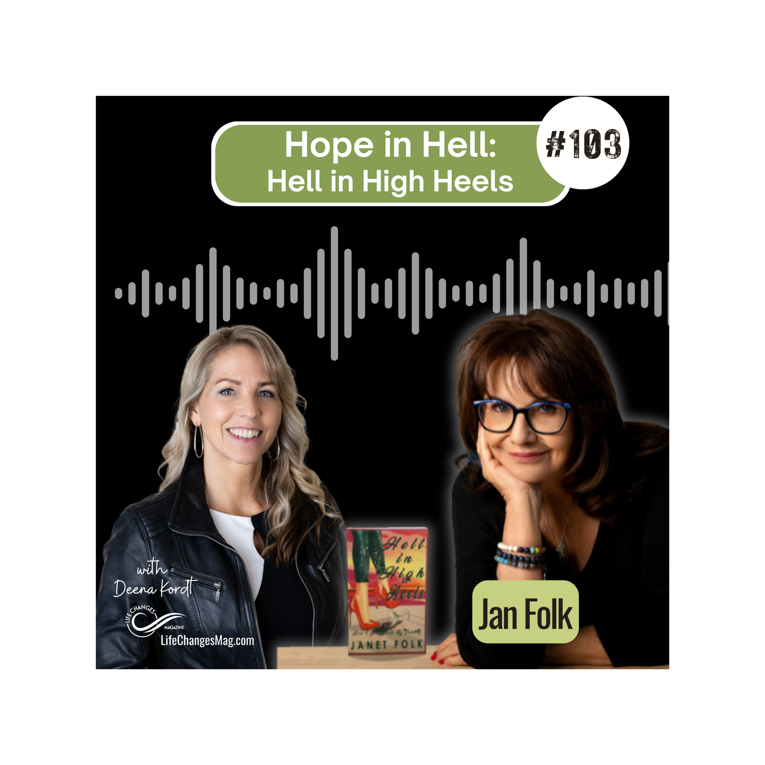 Life Changes Channel Episode #103 "Hope in Hell: Hell in High Heels" with Janet Folk