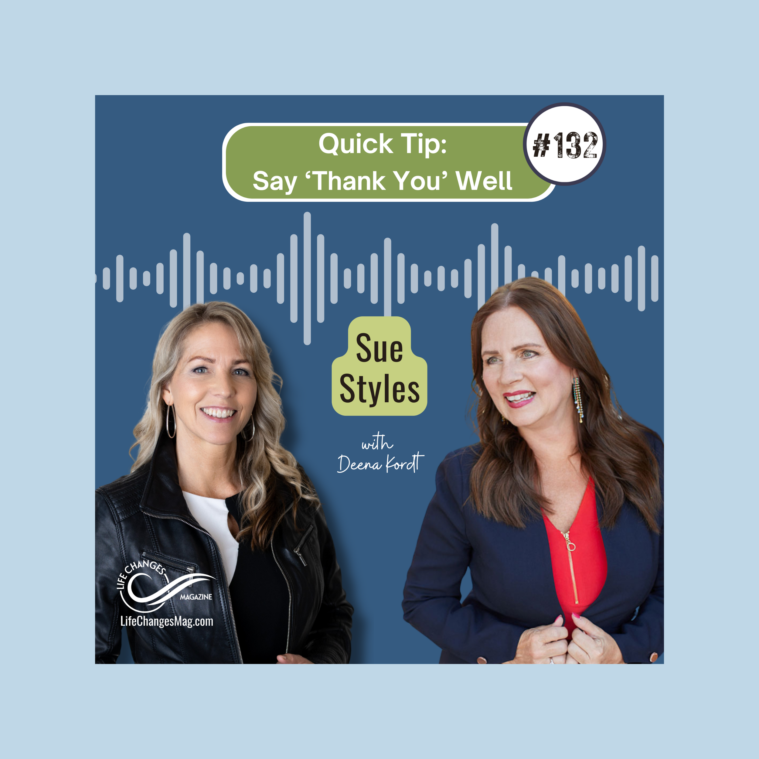 Life Changes Channel Podcast #132 "Quick Tip: Say 'Thank You' Well" with Sue Styles