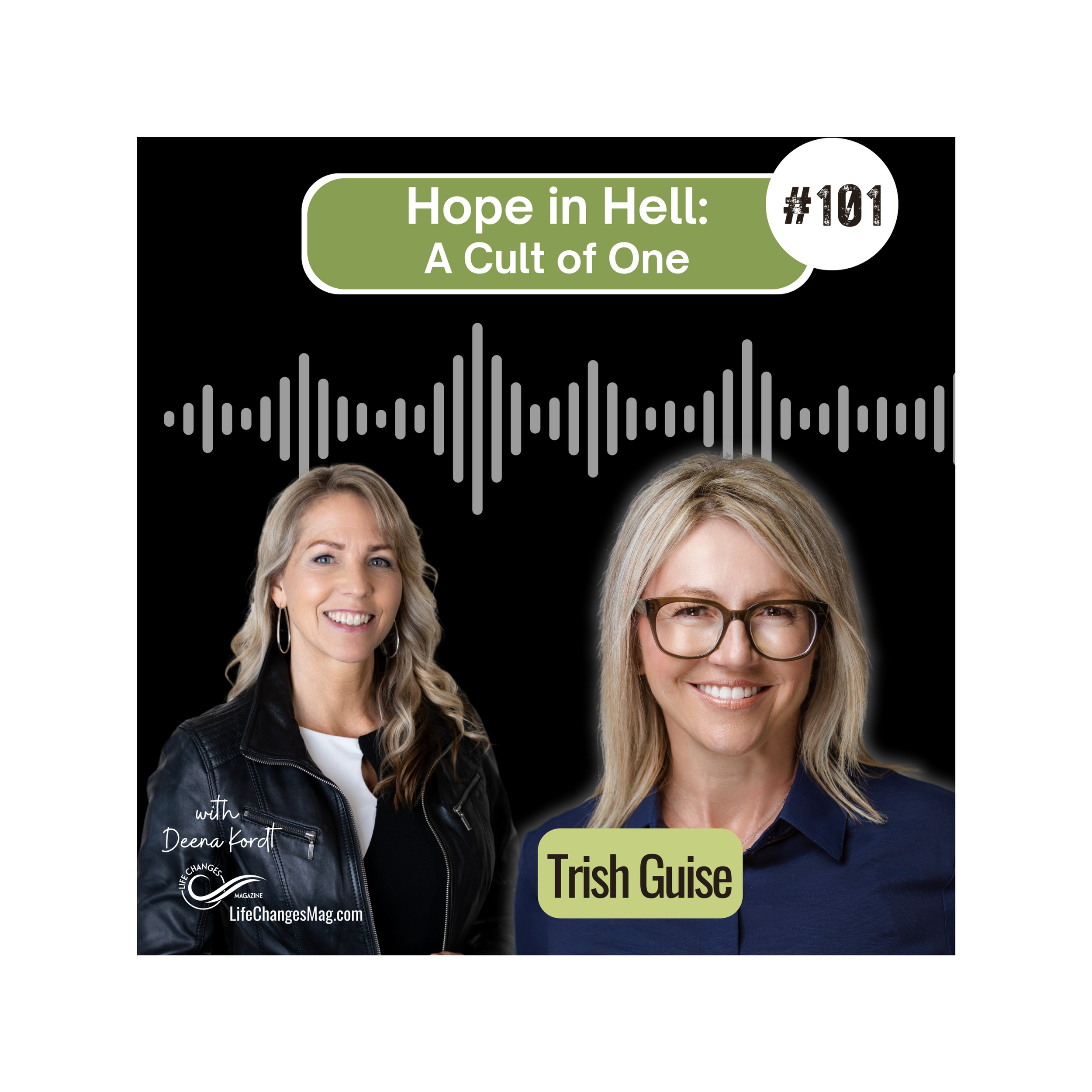 Life Changes Channel Podcast Episode #101 "Hope in Hell: A Cult of One" With Trish Guise