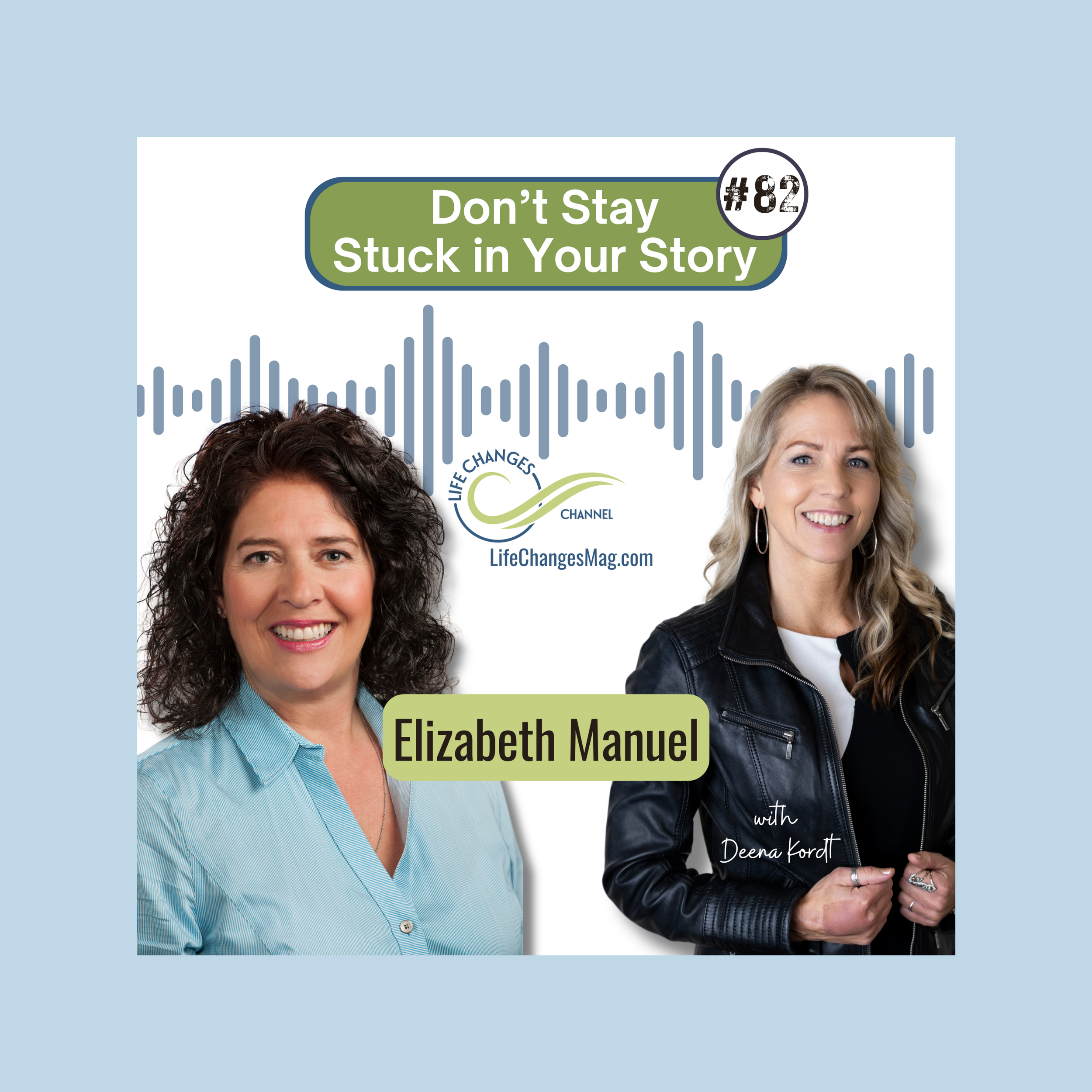 Life Changes Channel Podcast Episode #82 "Don't Stay Stuck in Your Story"