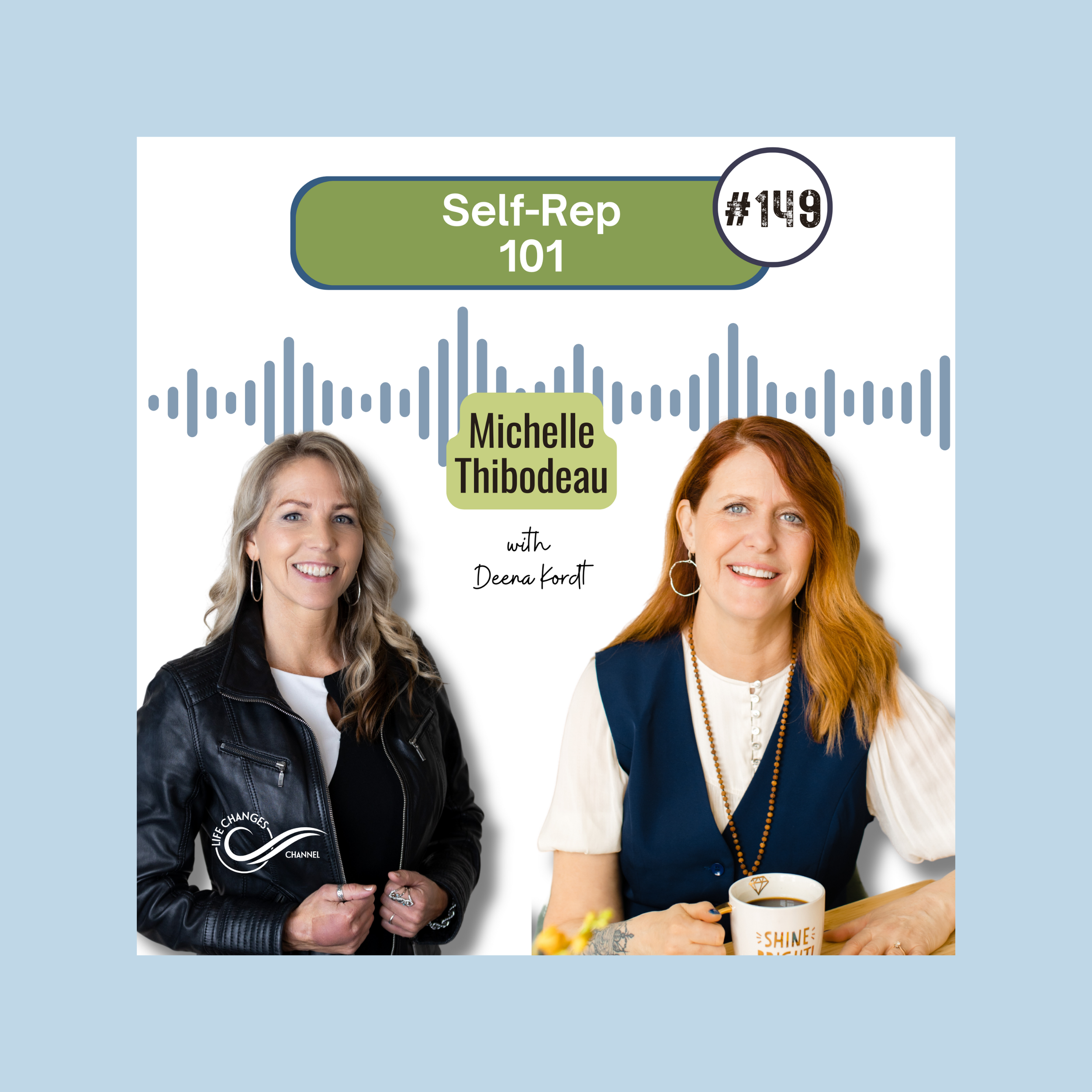 Life Changes Channel Podcast Episode Episode # 149 Self-Rep 101 with Michelle Thibodeau