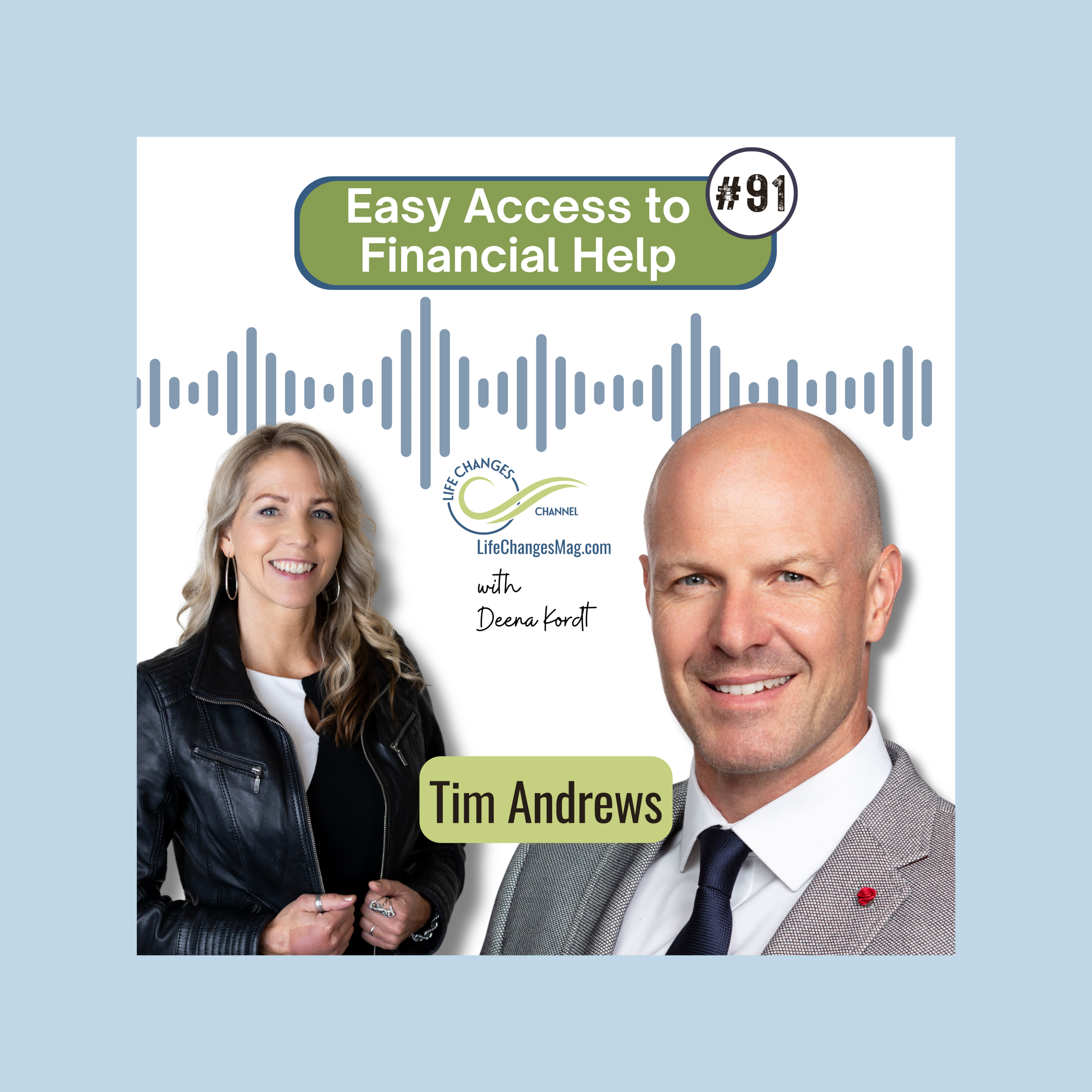 Life Changes Channel Podcast Episode #91 "Easy Access to Financial Help. With Tim Andrews"
