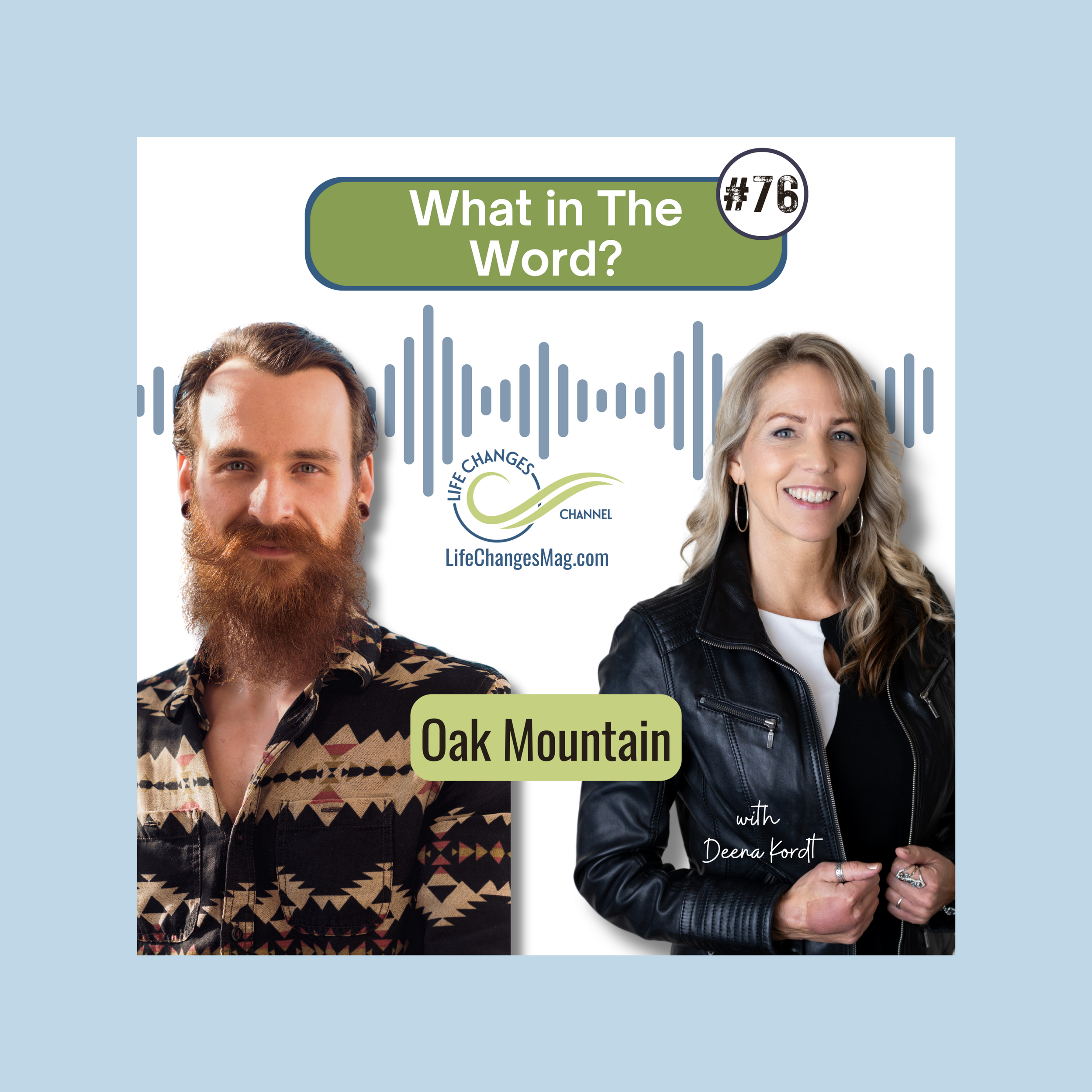 Life Changes Channel Podcast Episode #76 "What in The Word" with Oak Mountain
