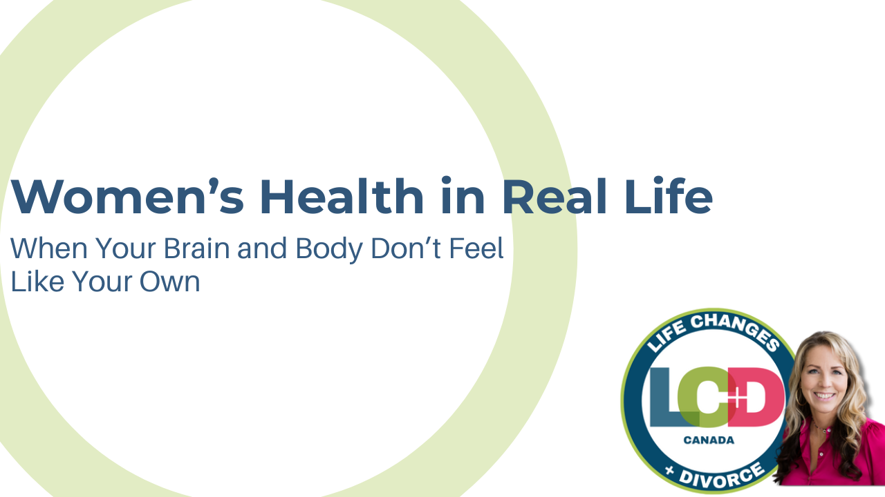 Women’s Health in Real Life: When Your Brain and Body Don’t Feel Like Your Own