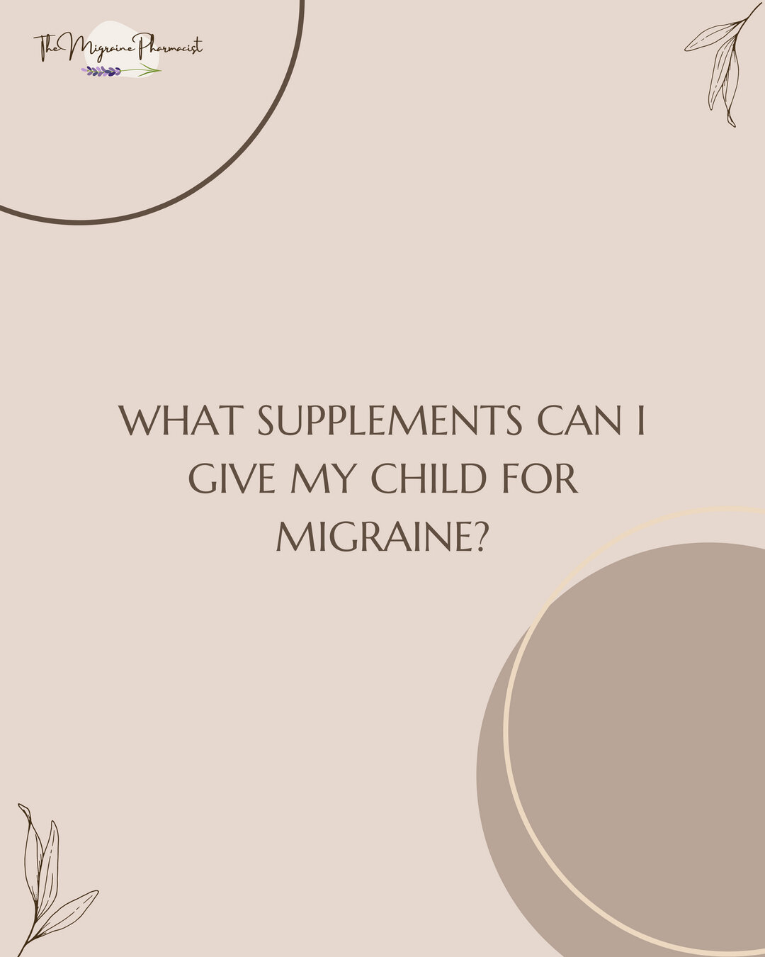 Very few clinical trials are conducted on supplements for children living with migraine. ​​​​​​​​
​​​​​​​​
Magnesium may reduce migraine severity and frequency in children. The dose suggested for children is 9mg/kg/day for a soluble form of magnesium