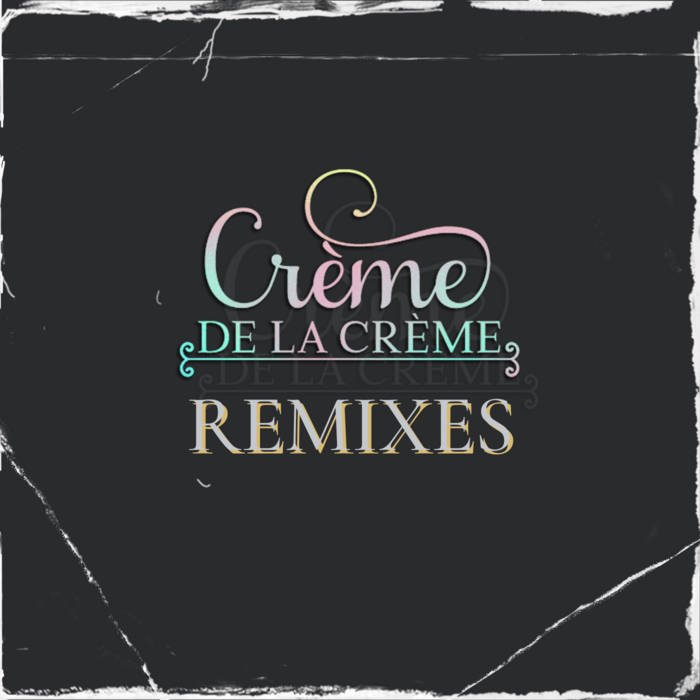 cremedelacremeremix.jpg