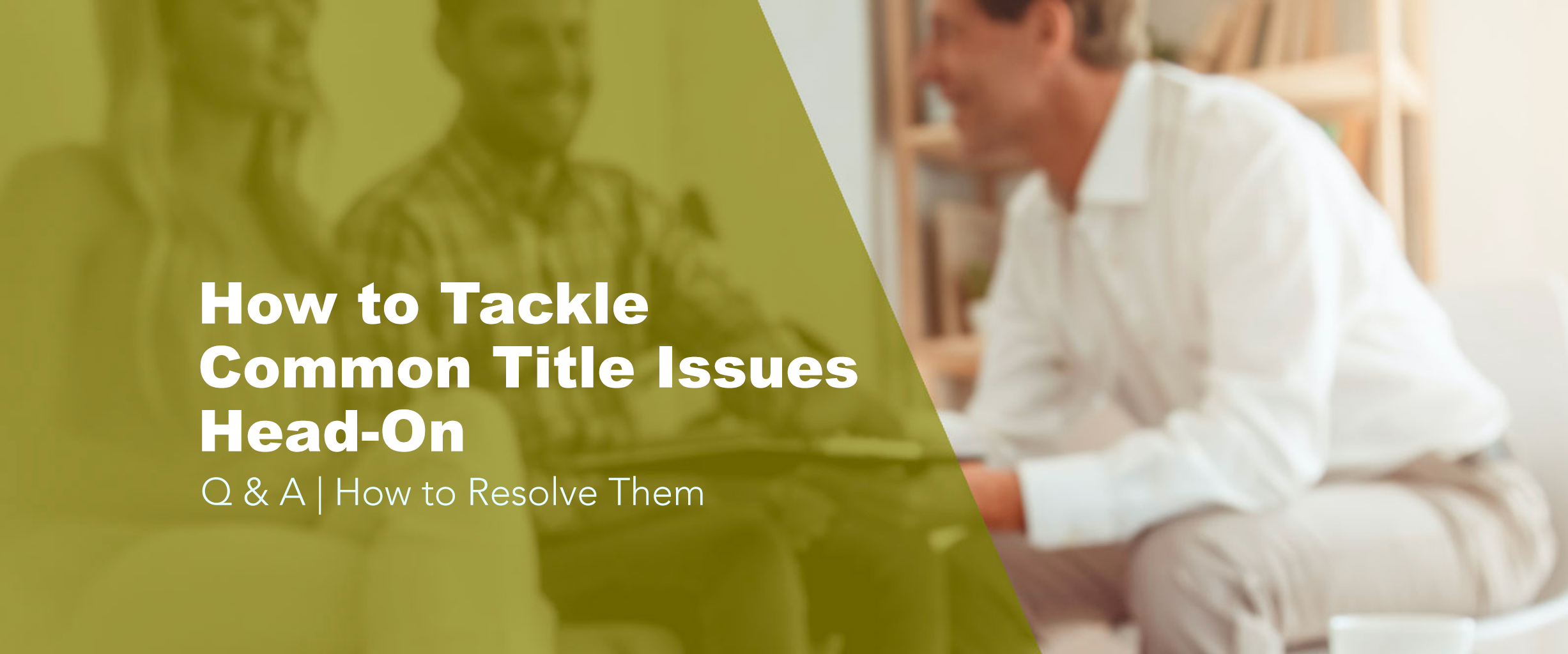 Protect Your Home: How to Tackle Common Title Issues Head-On