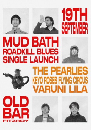 MUDBATH - launch + THE PEARLIES + KEYO ROSE'S FLYING CIRCUS + VARUNI