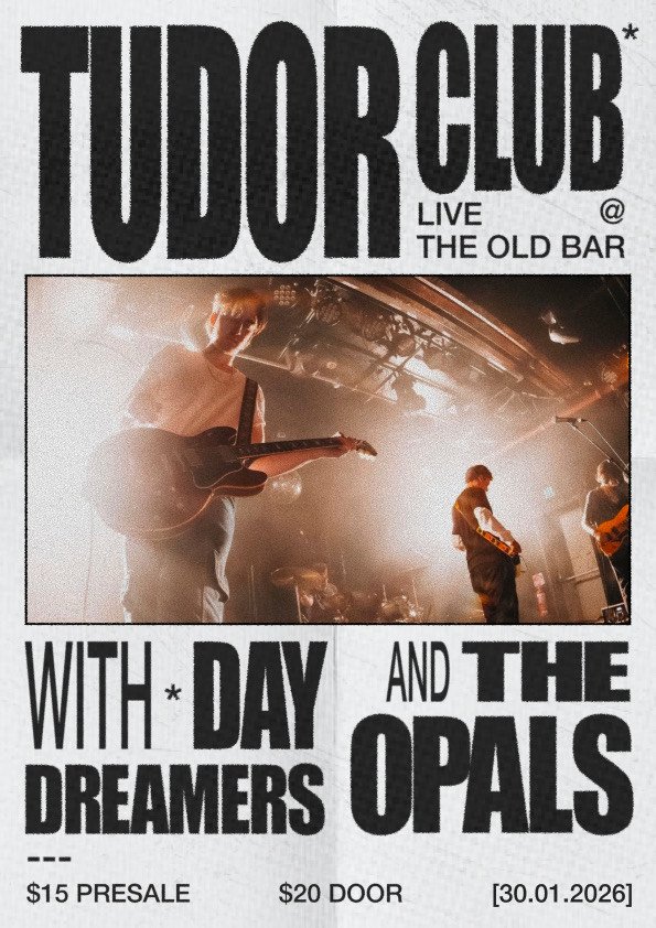 TUDOR CLUB - launch + THE OPALS + DAY DREAMERS