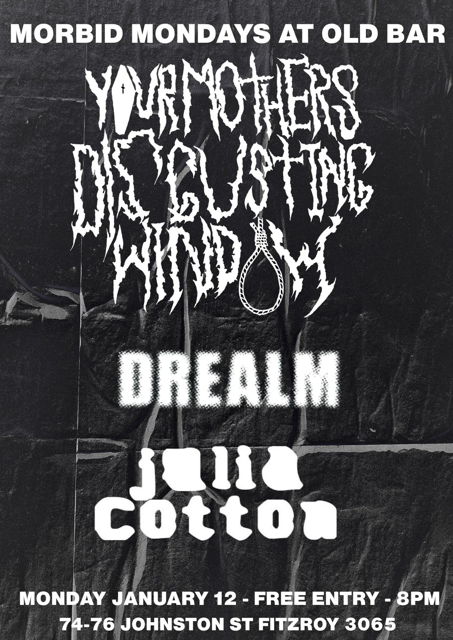FREE ENTRY MORBID MONDAYS w/ YOUR MOTHERS DISGUSTING WINDOW + DREALM + JULIA COTTON
