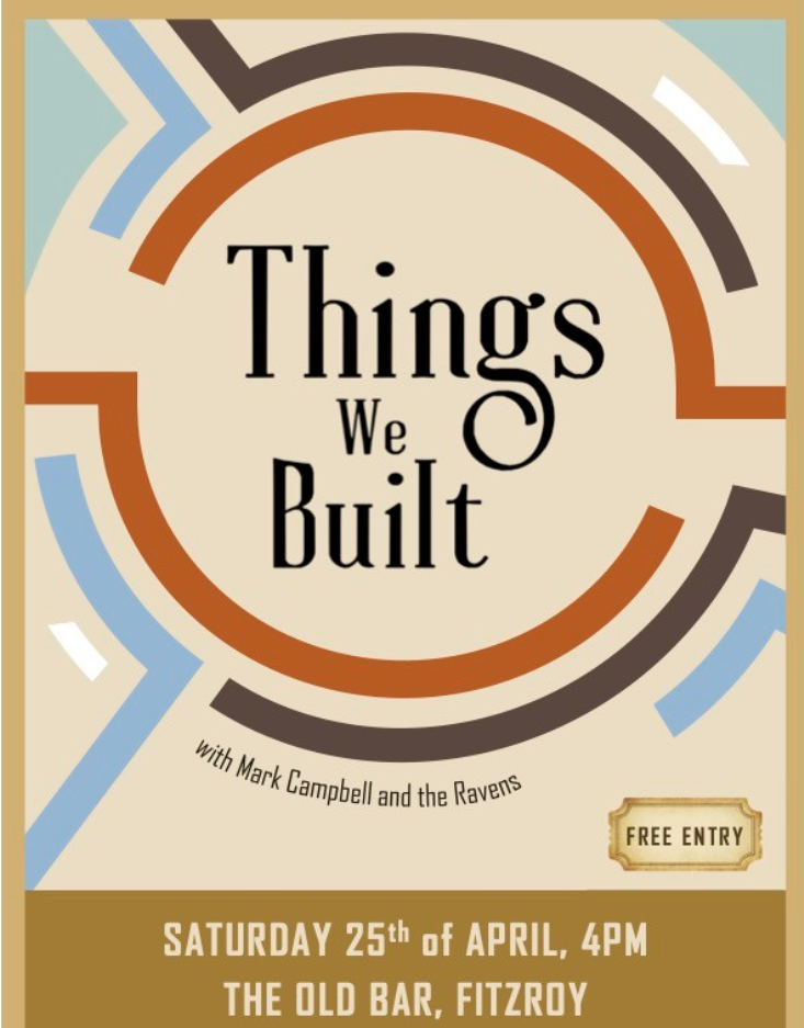 FREE ENTRY ARVO SHOW w/ THINGS WE BUILT + MARK CAMPBELL & THE RAVENS