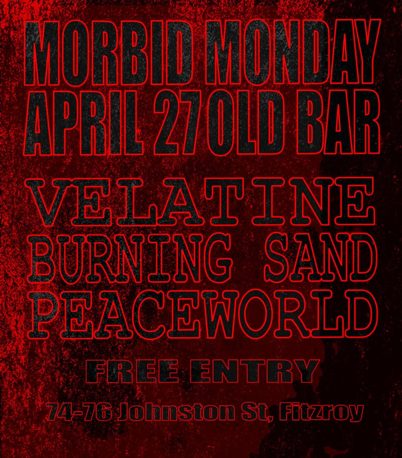 FREE ENTRY MORBID MONDAYS w/ VELATINE + BURNING SAND + PEACE WORLD