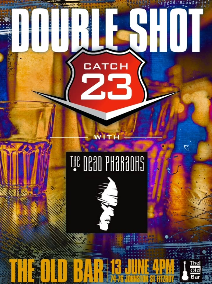 FREE ENTRY ARVO SHOW w/ CATCH 23 BLUES + THE DEAD PHAROAHS