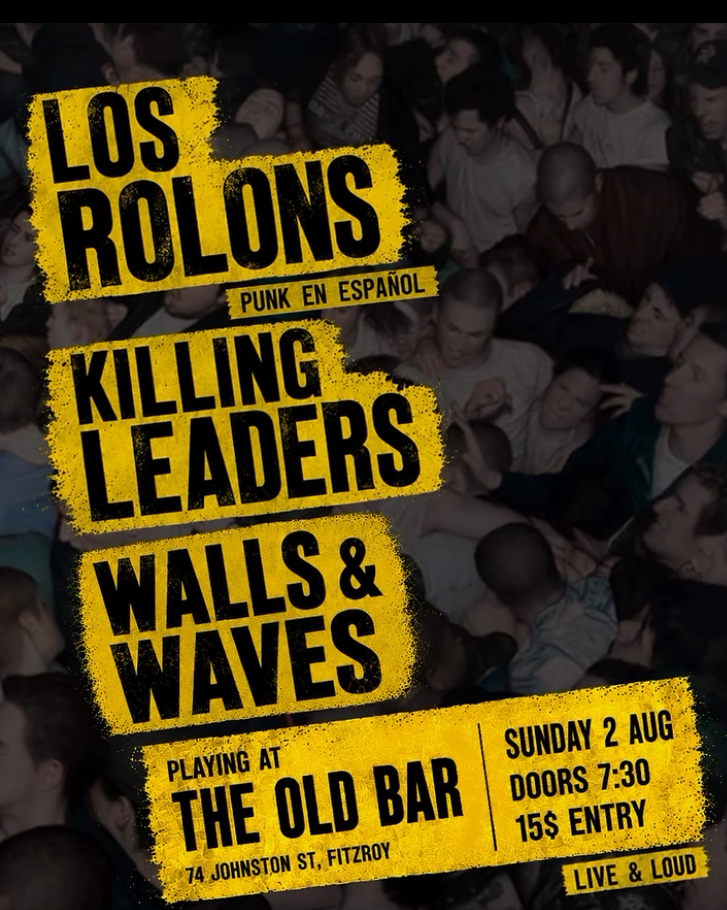 LOS ROLONS + KILLING LEADERS +WALLS  & WAVES