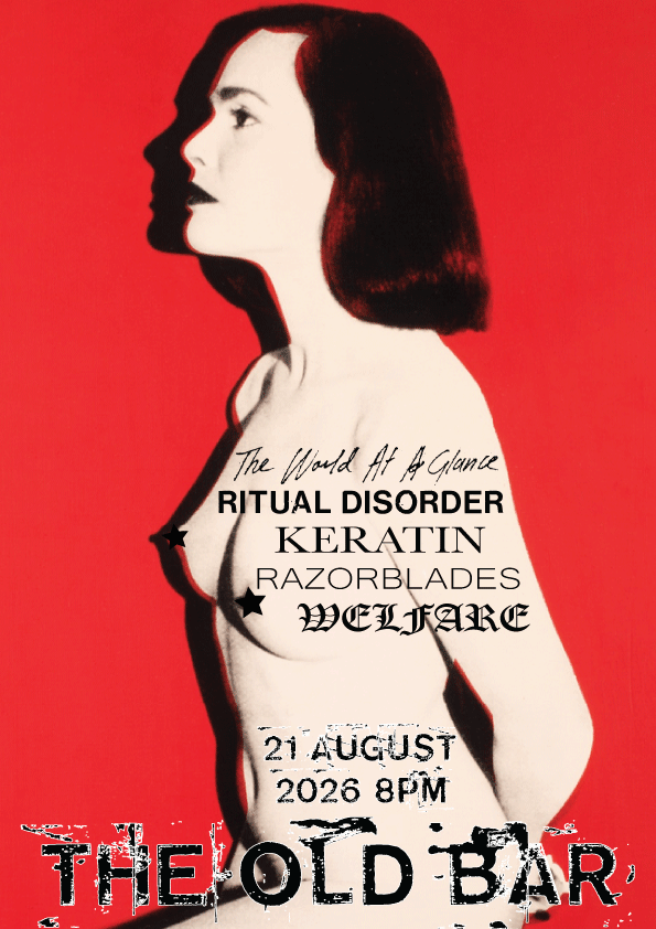 RITUAL DISORDER + THE WORLD AT A GLANCE + KERATIN + RAZORBLADES + WELFARE