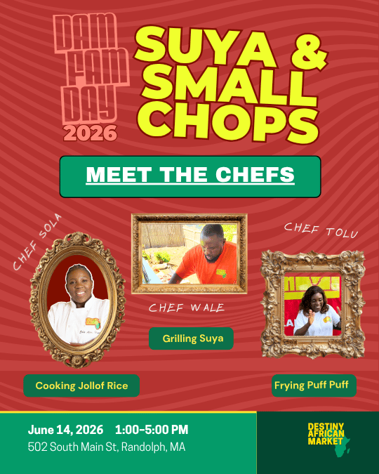 Flyer for an event called Suya & Small Chops on June 14, 2026, from 1:00 PM to 5:00 PM at 502 South Main St., Randolph, MA, hosted by Destiny African Market. Features photos of three chefs with decorative frames: Chef Sola, Chef Wale, and Chef Tolu, with a green button that says 'Meet the Chefs' and a caption 'Grilling Suya'.