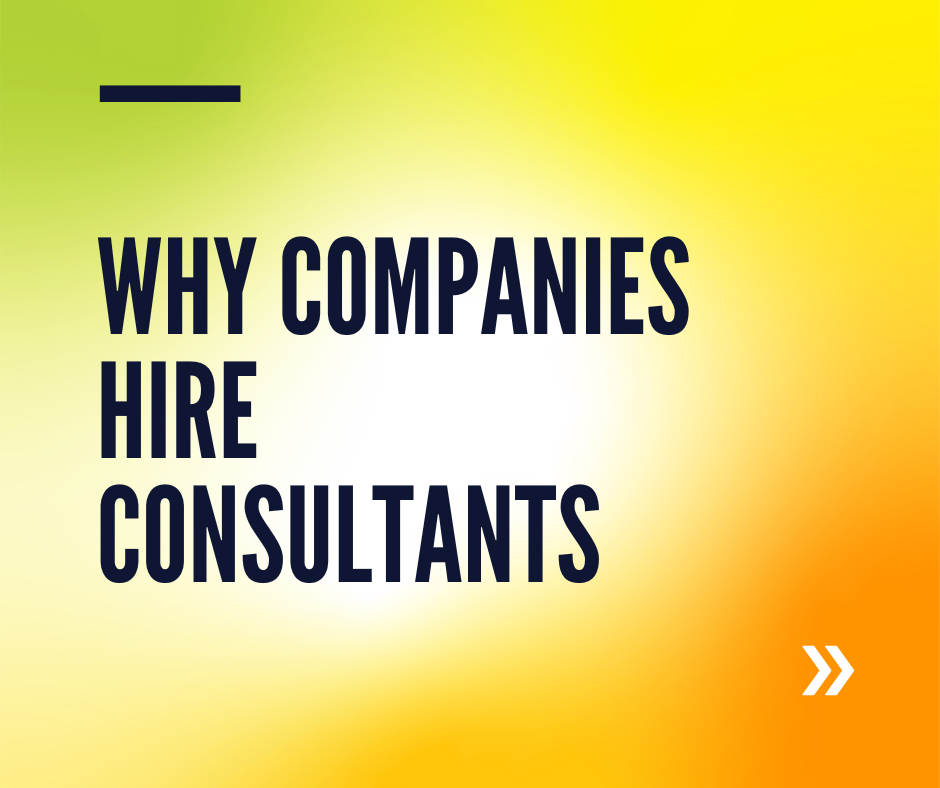 Why Companies Hire Consultants