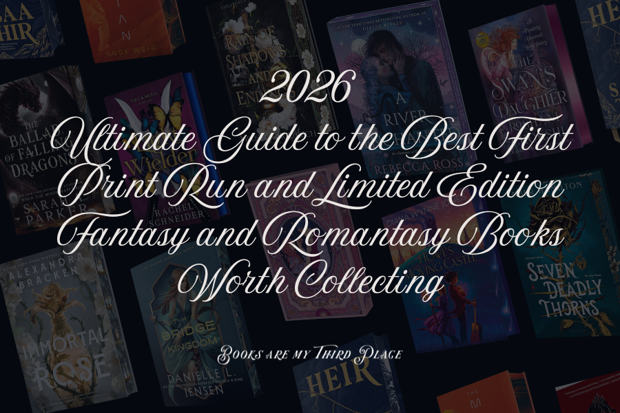 The Ultimate Guide to the Best First Print Run and Limited Edition Fantasy and Romantasy Books Worth Collecting in 2026