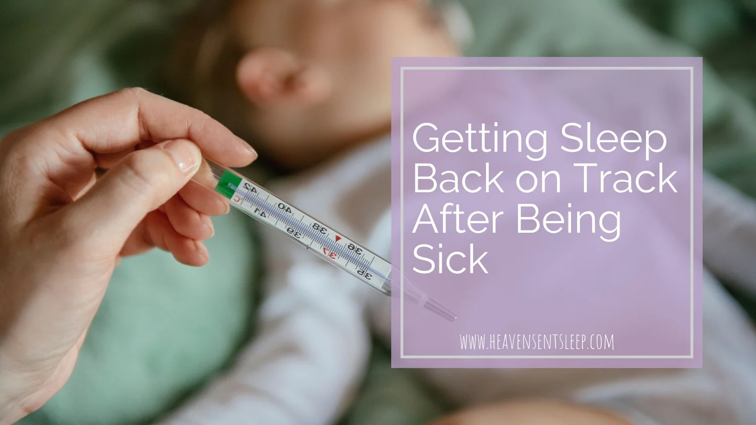 Getting Sleep Back on Track After Being Sick — Heaven Sent Sleep | Sleep  Support Consulting and Coaching