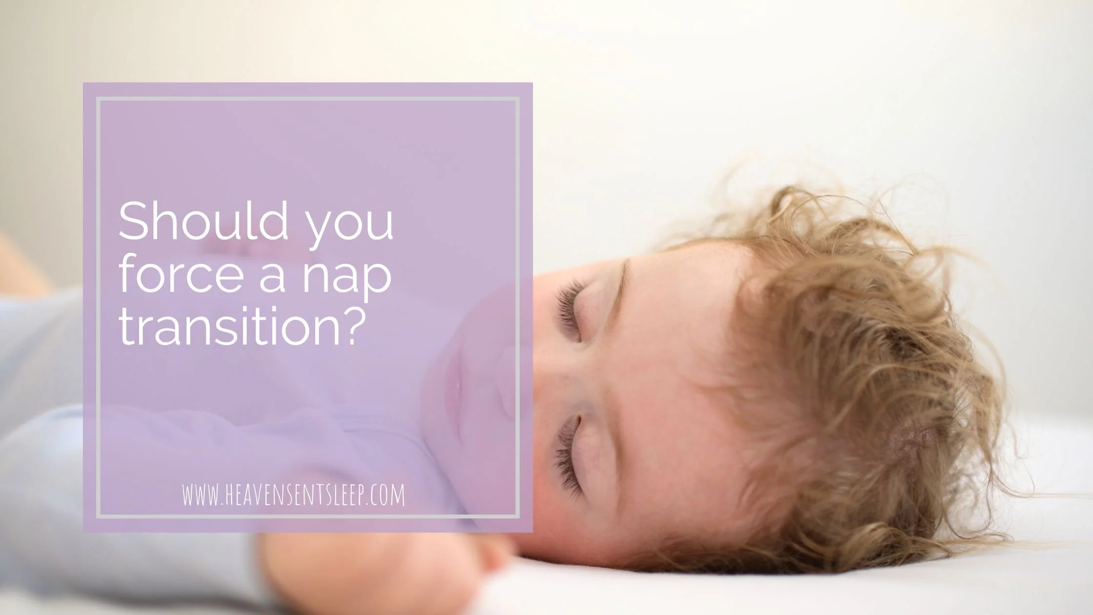 Naps Blog Heaven Sent Sleep Sleep Support For Tired Moms naps-blog-heaven-sent-sleep-sleep-support-for-tired-moms