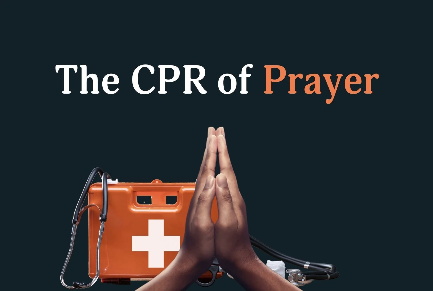 The CPR of Prayer