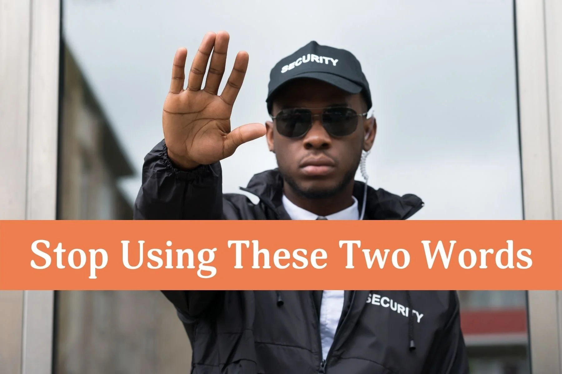 Stop Using These Two Words