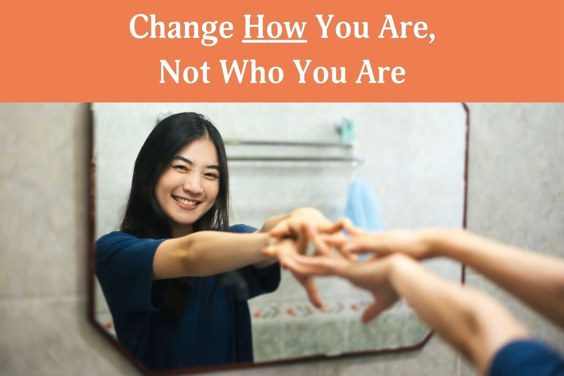 Change HOW You Are, Not WHO You Are