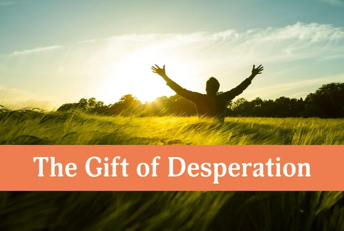The Gift of Desperation