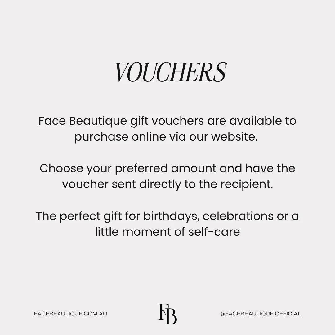VOUCHERS
Face Beautique gift vouchers are available to purchase online via our website.
Choose your preferred amount and have the voucher sent directly to the recipient.
The perfect gift for birthdays, celebrations or a little moment of self-care

ht