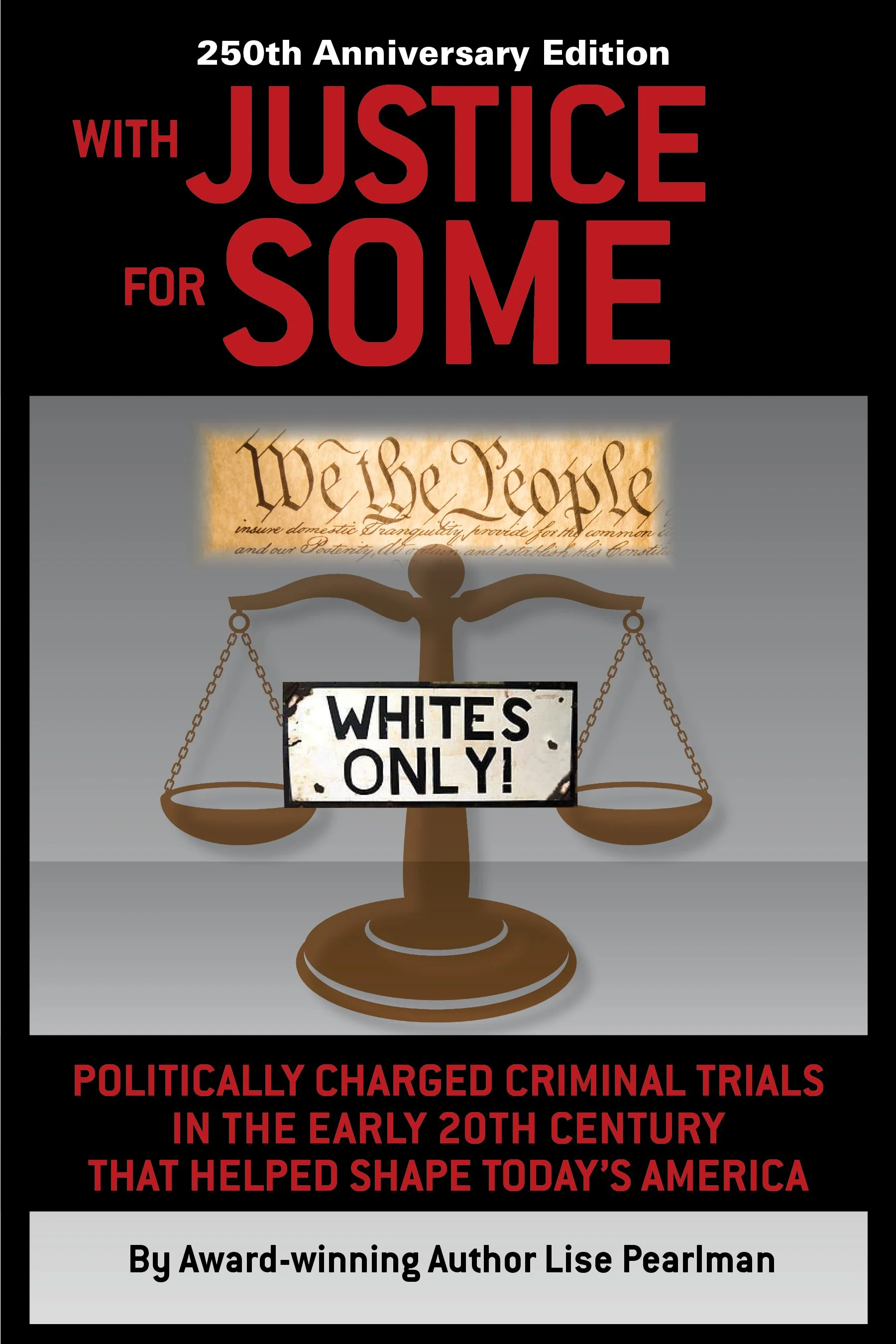 WITH JUSTICE FOR SOME [2nd Edition, July 4, 2026] Politically Charged Criminal Trials In The Early 20th Century That Helped Shape Today’s America 