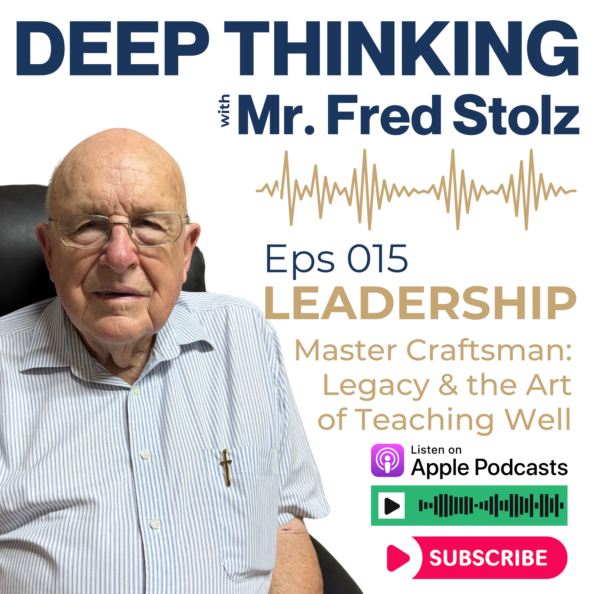 Fred Stolz: Master Craftsman: Leadership, Legacy &amp; the Art of Teaching Well | EPS 15