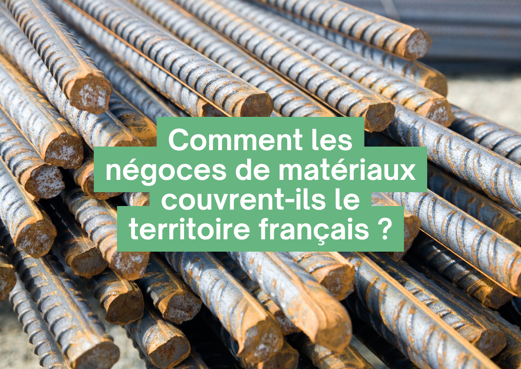 Comment les négoces de matériaux couvrent-ils le territoire français ? – Étude 2021