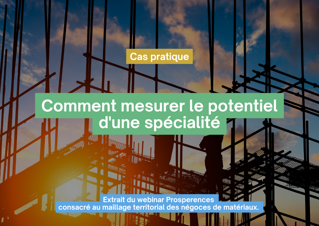 Cas pratique : comment mesurer le potentiel d'une spécialité avant de développer son activité ?