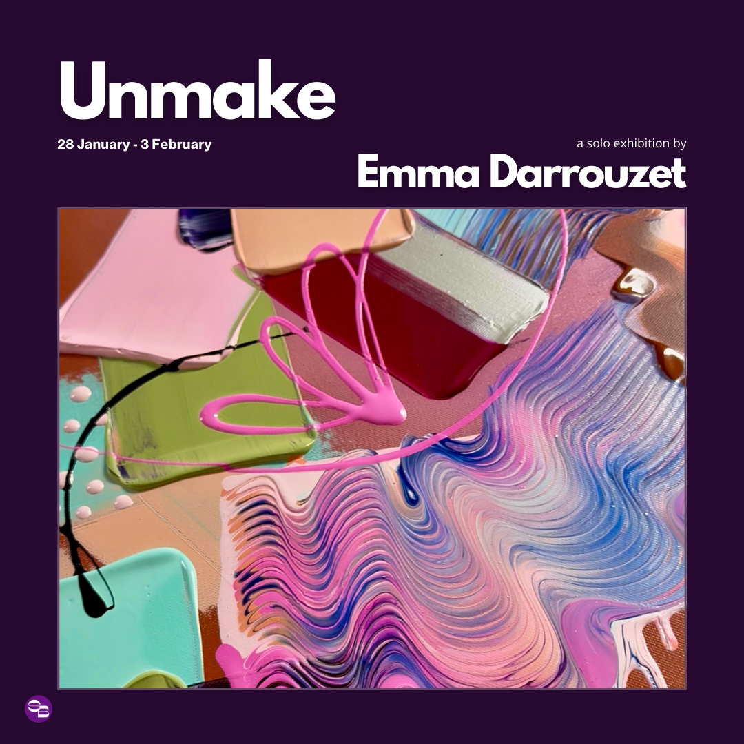 Unmake - A Solo Exhibition By Emma Darrouzet