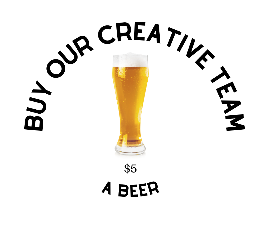 Buy Our Creative Team Beer $5.png