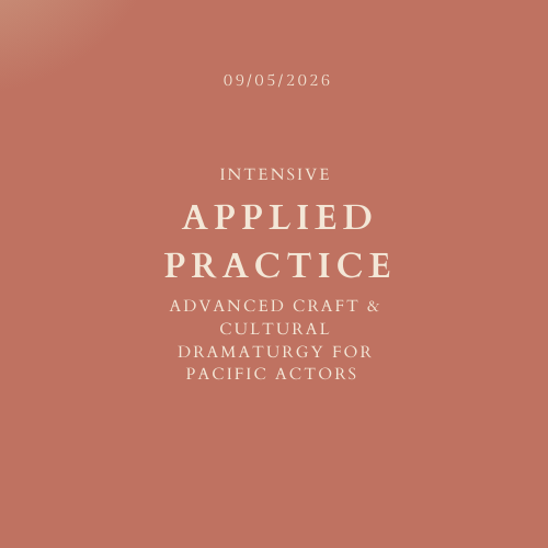 Actor’s Intensive: Advanced Craft & Cultural Dramaturgy For Pacific Actors | Dharug Country | 9th May