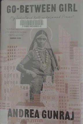 “You will eat a lot of bananas…” Ancestry and Self in Go-Between Girl by Andrea Gunraj