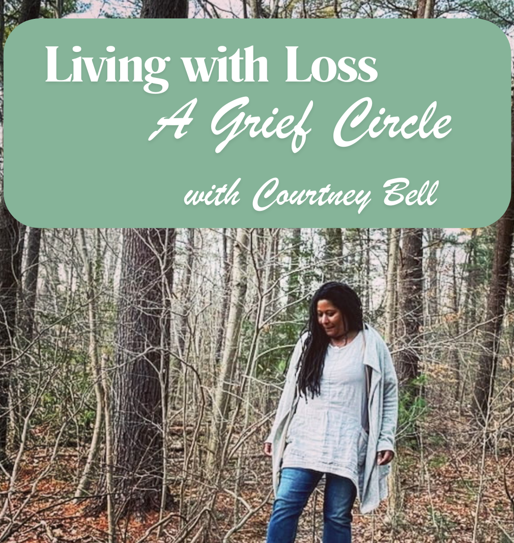 Living with Loss: A Grief Circle with Courtney Bell