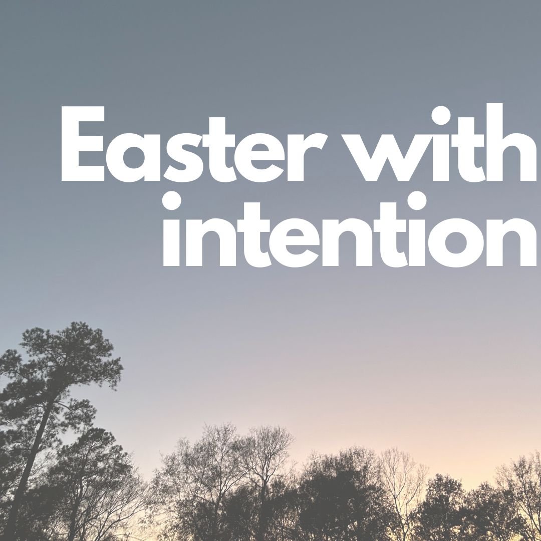 Easter With Intention