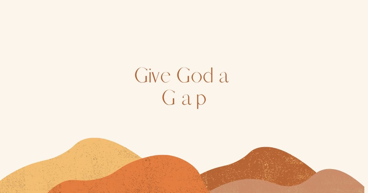 Give God a Gap