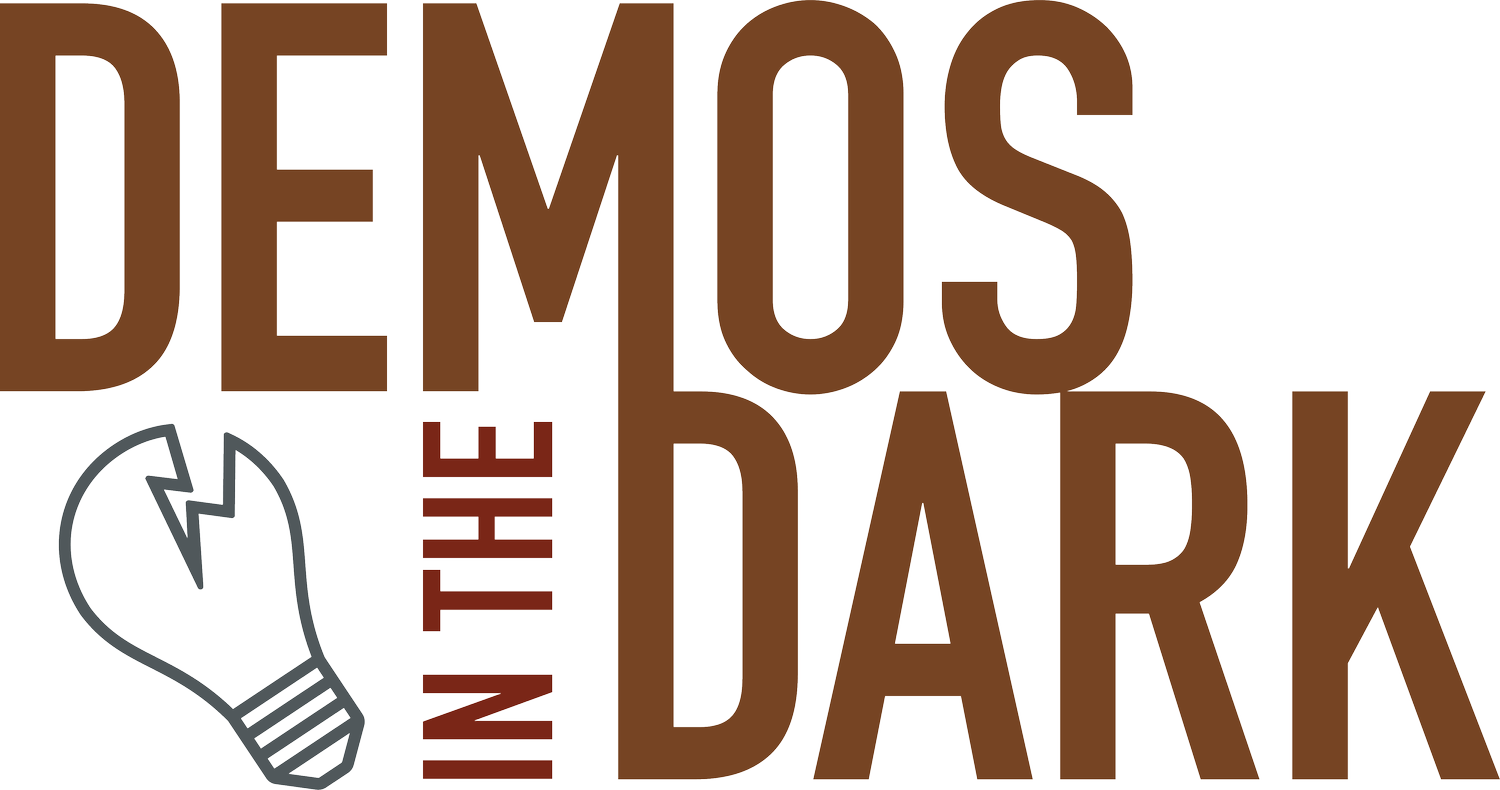 Demos in the Dark