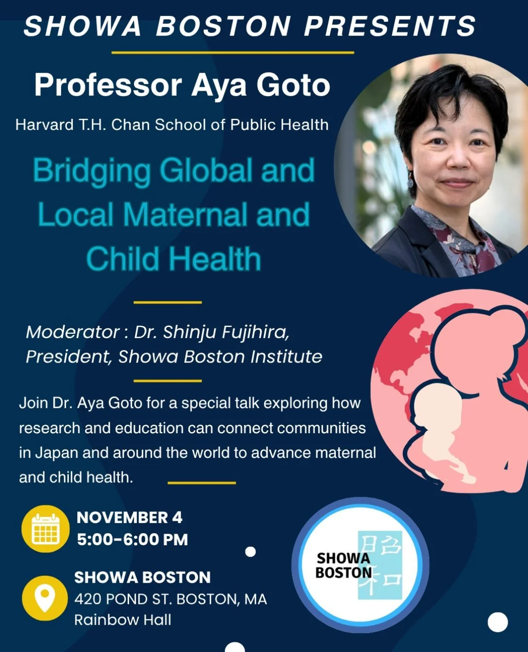 How can we improve the health and well-being of mothers and children, both locally and around the world? 🌎
 
We are honored to feature Professor Aya Goto of Harvard T.H. Chan School of Public Health, in our Showa Boston Presents series! Drawing on h